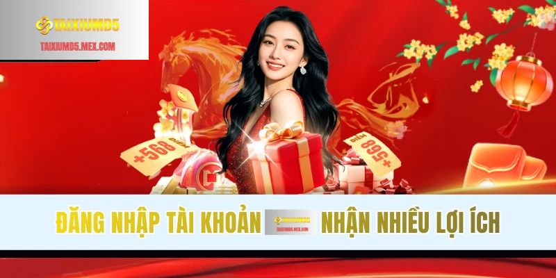 Hàng loạt lợi ích chờ bạn khi đăng nhập Tài Xỉu MD5