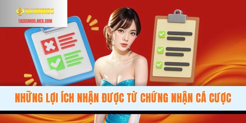 Những lợi ích nhận được từ chứng nhận cá cược