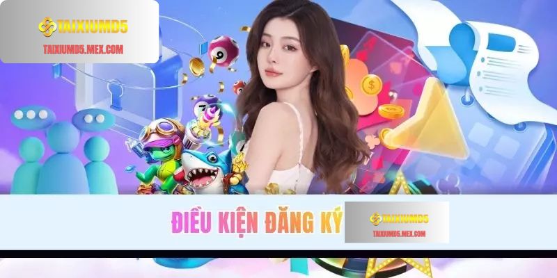 Yêu cầu cần đáp ứng khi đăng ký Tài Xỉu MD5